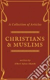 Christians & Muslims: A Collection of Articles. E-book. Formato EPUB ebook