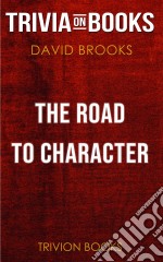 The Road to Character by David Brooks (Trivia-On-Books). E-book. Formato EPUB ebook