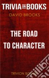 The Road to Character by David Brooks (Trivia-On-Books). E-book. Formato EPUB ebook