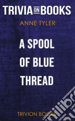 A Spool of Blue Thread by Anne Tyler (Trivia-On-Books). E-book. Formato EPUB ebook