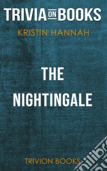 The Nightingale by Kristin Hannah (Trivia-On-Books). E-book. Formato EPUB ebook di Trivion Books