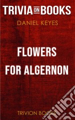 Flowers for Algernon by Daniel Keyes (Trivia-On-Books). E-book. Formato EPUB ebook