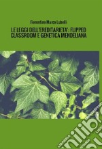 LeLeggiDellereditarietaFlippedClassroomEGeneticaMendeliana_Leopardi-2.pdf. E-book. Formato PDF ebook