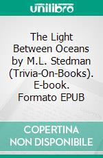 The Light Between Oceans by M.L. Stedman (Trivia-On-Books). E-book. Formato EPUB ebook