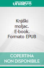 Knjiški moljac. E-book. Formato EPUB ebook di Pavao Pavlicic