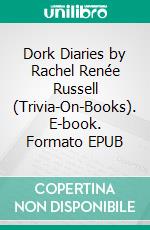 Dork Diaries by Rachel Renée Russell (Trivia-On-Books). E-book. Formato EPUB ebook di Trivion Books