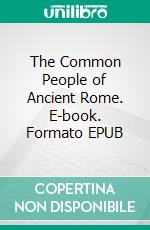 The Common People of Ancient Rome. E-book. Formato EPUB ebook