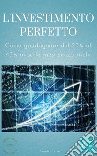 L'investimento perfetto: Come trasformare la previdenza integrativa nell'investimento perfetto. E-book. Formato PDF ebook