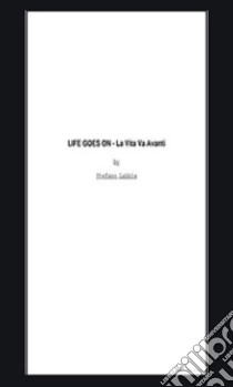 Life Goes On - La vita va avantiTutti abbiamo diritto ad essere felici.... E-book. Formato PDF ebook di stefano labbia