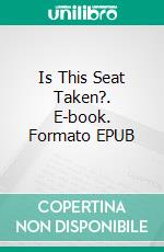 Is This Seat Taken?. E-book. Formato EPUB ebook