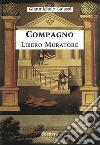 Compagno Libero Muratore: Vol.II Manuale o Avviamento ad uso degli iniziati al grado di Compagno. E-book. Formato PDF ebook di Gianmichele Galassi