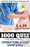 1000 Quiz Operatore Socio Sanitario: In preparazione prove concorsuali. E-book. Formato PDF ebook di Marco Remi