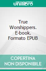 True Worshippers. E-book. Formato EPUB ebook