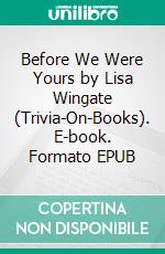 Before We Were Yours by Lisa Wingate (Trivia-On-Books). E-book. Formato EPUB ebook di Trivion Books