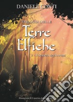 Trilogia delle Terre Elfiche 2  Il sentiero degli Arcani. E-book. Formato EPUB ebook