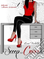 Lo Scoop del Cuore: (Al cuore... si comanda - Vol.03). E-book. Formato EPUB ebook