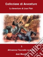 Attraverso Incendio Europeo: Le Avventure di Jean Flair. E-book. Formato EPUB ebook