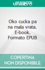 Oko cucka pa na mala vrata. E-book. Formato EPUB