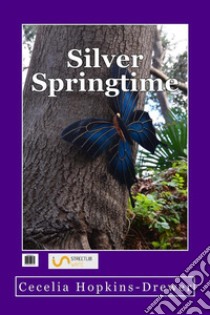 Silver Springtime. E-book. Formato EPUB ebook di Cecelia Hopkins-Drewer