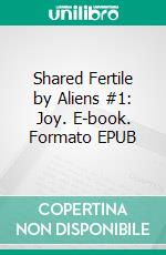 Shared Fertile by Aliens #1: Joy. E-book. Formato EPUB ebook di Jade Bleu