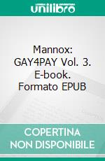 Mannox: GAY4PAY Vol. 3. E-book. Formato EPUB ebook di Luke Jameson