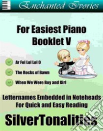 Enchanted Ivories for Easiest Piano Booklet V. E-book. Formato EPUB ebook di Silvertonalities