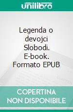 Legenda o devojci Slobodi. E-book. Formato EPUB ebook