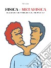 Fisica e Metafisica: dialoghi simil-grotteschi col proprio io. E-book. Formato EPUB ebook