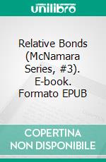 Relative Bonds (McNamara Series, #3). E-book. Formato EPUB ebook