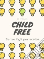 Childfree: senza figli per scelta. E-book. Formato EPUB ebook