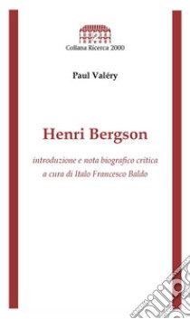 Henri Bergson: a cura di Italo Francesco Baldo. E-book. Formato Mobipocket ebook di Paul Valery