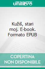Kužiš, stari moj. E-book. Formato EPUB ebook