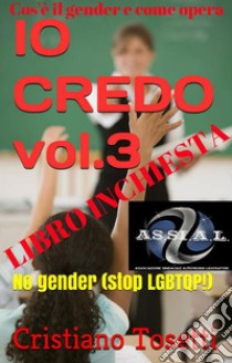 Io credo vol.3 libro inchiesta: cos'è il gender e come opera. E-book. Formato PDF ebook di Unknown