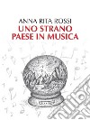 Uno strano paese in musica: Melodramma in chiave di bambino. E-book. Formato EPUB ebook