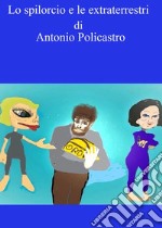 Lo spilorcio e le extraterrestri. E-book. Formato EPUB