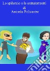 Lo spilorcio e le extraterrestri. E-book. Formato EPUB ebook di Antonio Policastro