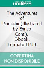 The Adventures of Pinocchio(Illustrated by Enrico Conti). E-book. Formato Mobipocket ebook di Carlo Collodi