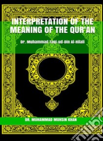 Interpretation of the meaning of the Qur'an. E-book. Formato Mobipocket ebook di Muhammad Taqi-ud-Din Al-Hilali