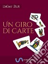 Un giro di carte. E-book. Formato Mobipocket ebook di Esther Bari