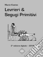 Levrieri &amp; Segugi Primitivi2ª edizione digitale.. E-book. Formato EPUB ebook