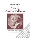 Vita di Andrea Palladio: a cura di Italo Francesco Baldo. E-book. Formato EPUB ebook