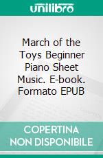 March of the Toys Beginner Piano Sheet Music. E-book. Formato EPUB ebook