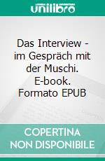 Das Interview - im Gespräch mit der Muschi. E-book. Formato EPUB ebook