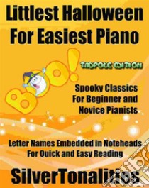 Littlest Halloween for Easiest Piano Tadpole Edition . E-book. Formato EPUB ebook di Silvertonalities