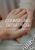 Counseling GeriatricoUna integrazione ospedaliera possibile. E-book. Formato Mobipocket ebook