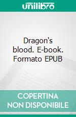 Dragon's blood. E-book. Formato EPUB ebook di Henry Milner Rideout