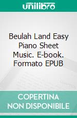 Beulah Land Easy Piano Sheet Music. E-book. Formato EPUB ebook di Silvertonalities