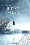 Il Tocco dell'Aldilà. E-book. Formato EPUB ebook di Ornella Calcagnile