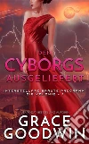 Den Cyborgs ausgeliefert. E-book. Formato Mobipocket ebook di Grace Goodwin