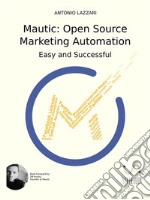 Mautic: Open Source Marketing Automation: Easy and Successful. E-book. Formato EPUB ebook